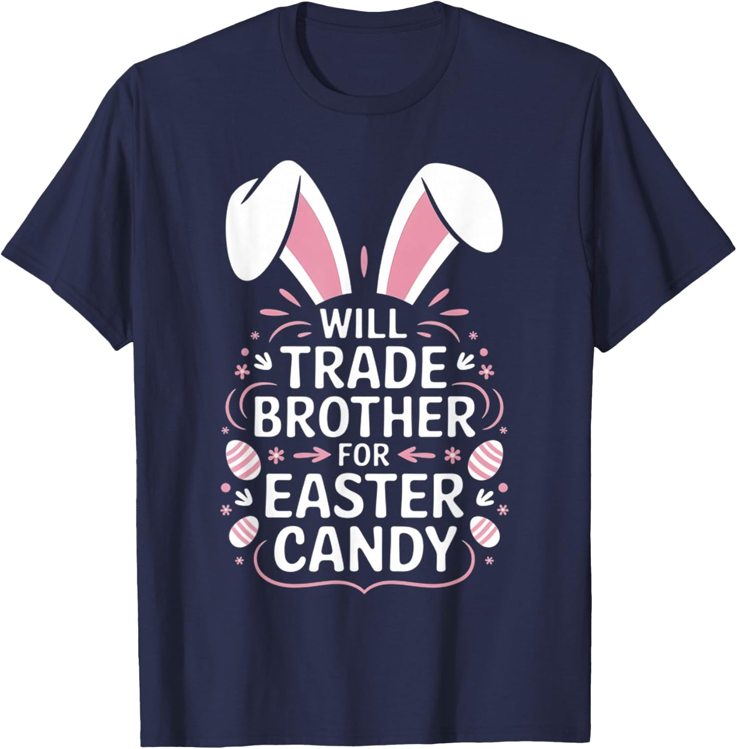 Kids Will Trade brother for Easter Candy Eggs T-Shirt - T-Shirt | Navy