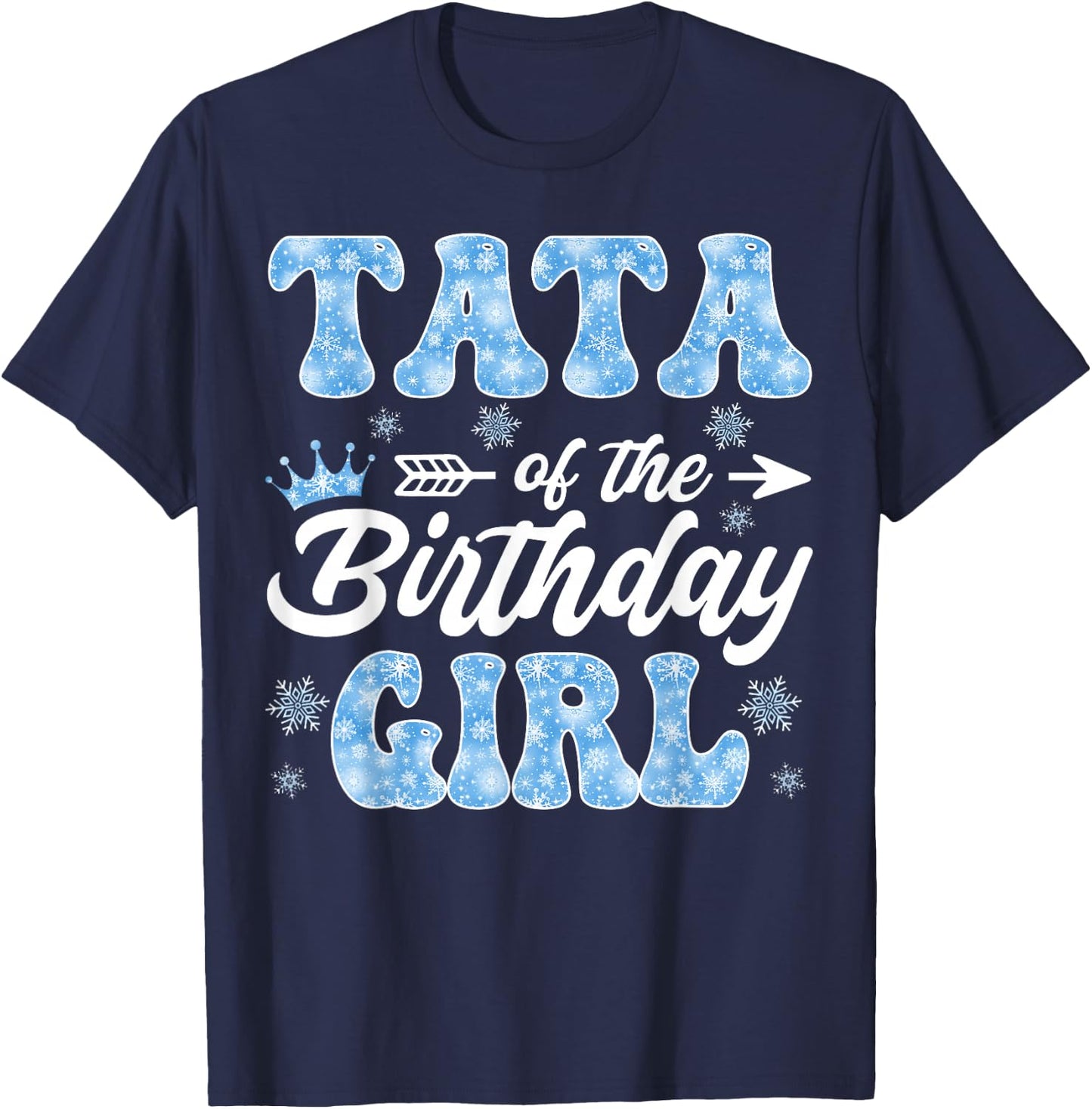 Tata Of The Birthday Girl Snowflakes Winter Xmas T-Shirt - T-Shirt | Navy