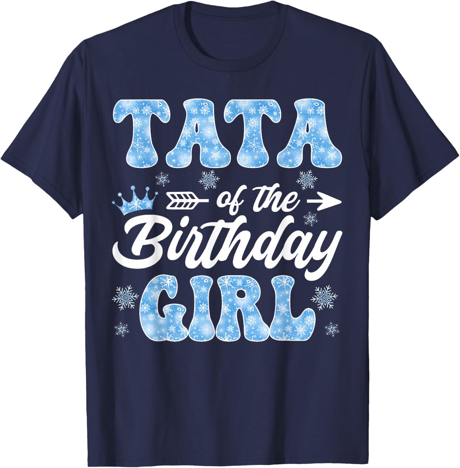 Tata Of The Birthday Girl Snowflakes Winter Xmas T-Shirt - T-Shirt | Navy