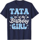 Tata Of The Birthday Girl Snowflakes Winter Xmas T-Shirt - T-Shirt | Navy