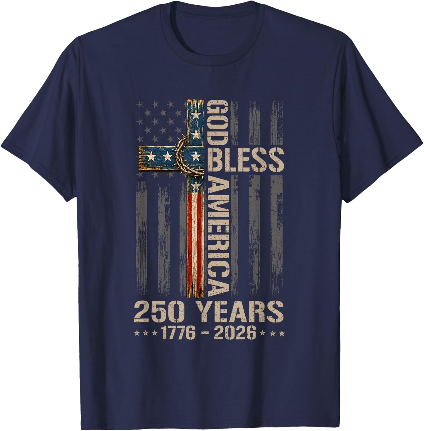 God Bless America Christian Cross Flag 250 Years 1776 2026 T-Shirt - T-Shirt | Navy