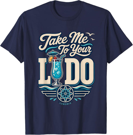 Funny Cruise Shirts - Take Me to Your Lido - Summer Vacation T-Shirt - T-Shirt | Navy