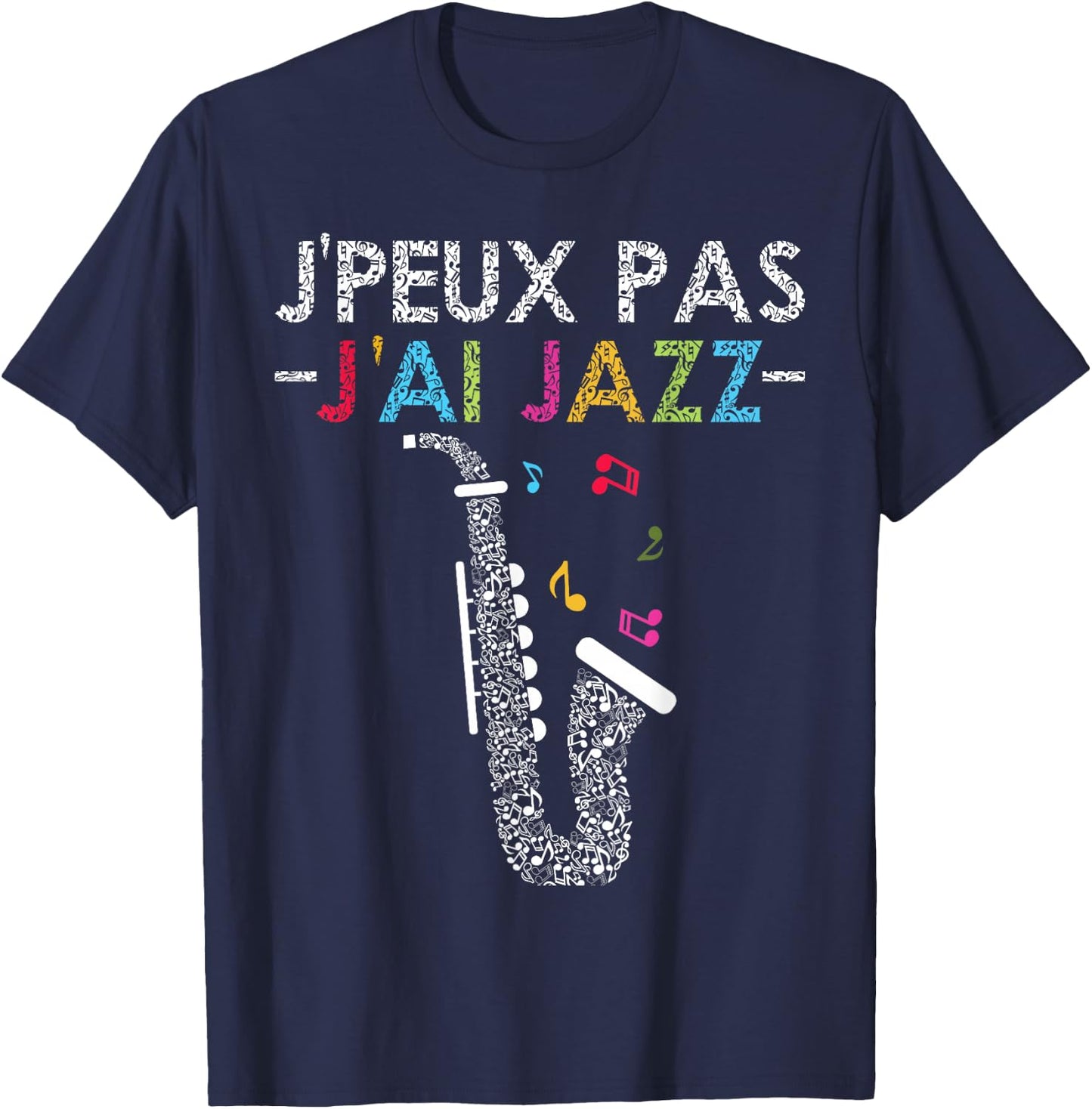 Jazz Humour | Quote J'peux Pas J'ai Jazz Jazzman Music T-Shirt - T-Shirt | Navy