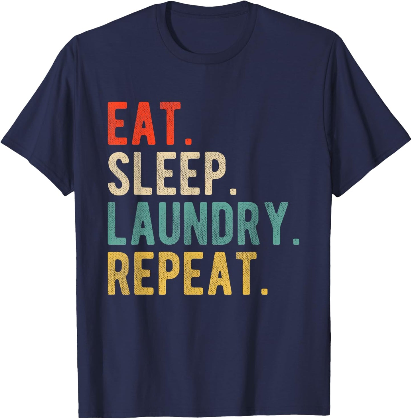 Funny Retro Vintage Joke Humor Eat Sleep Laundry Repeat T-Shirt - T-Shirt | Navy
