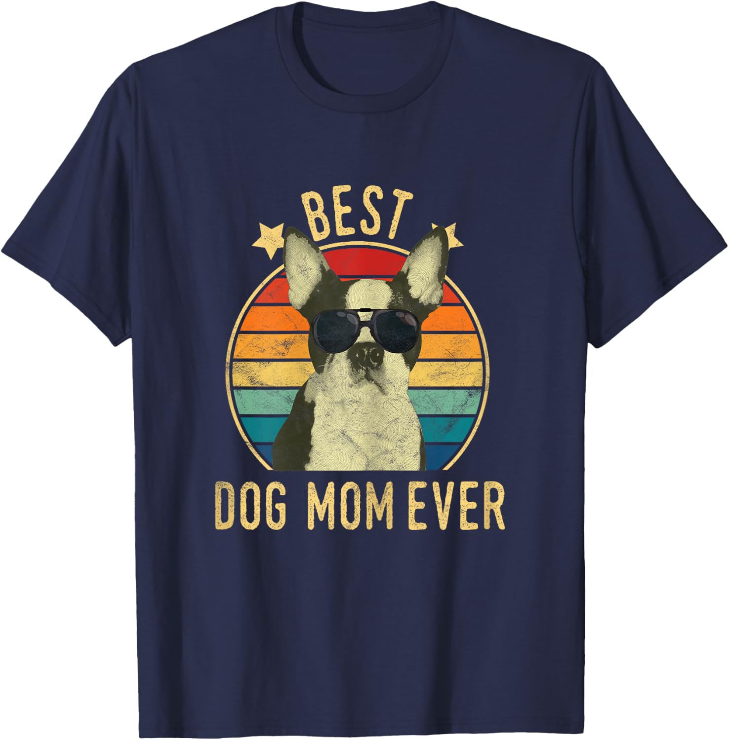Best Dog Mom Ever Boston Terrier Mother's Day Gift T-Shirt - T-Shirt | Navy