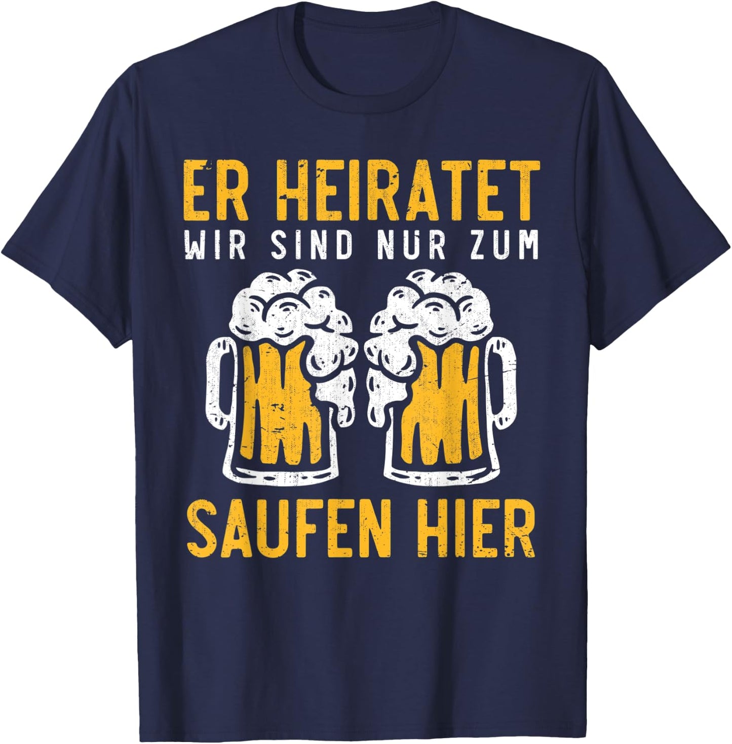 Herren Er heiratet wir sind nur zum Saufen hier Lustiges JGA T-Shirt - T-Shirt | Navy