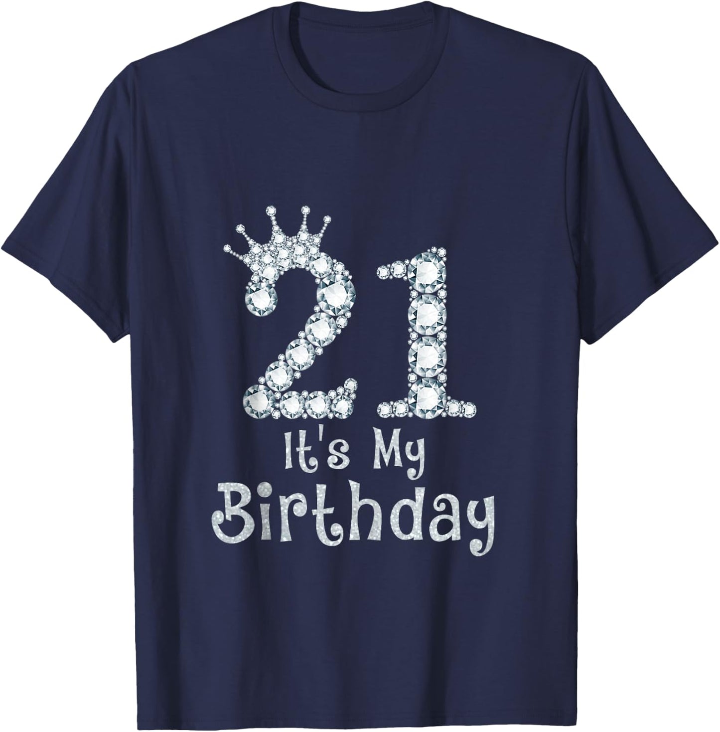 21 It's My Birthday 21 Years Old Happy 21st Birthday Girl T-Shirt - T-Shirt | Navy