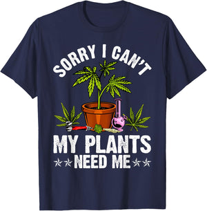 My Plants Need Me Weed Cannabis Marijuana Funny Grower T-Shirt - T-Shirt | Navy