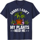My Plants Need Me Weed Cannabis Marijuana Funny Grower T-Shirt - T-Shirt | Navy