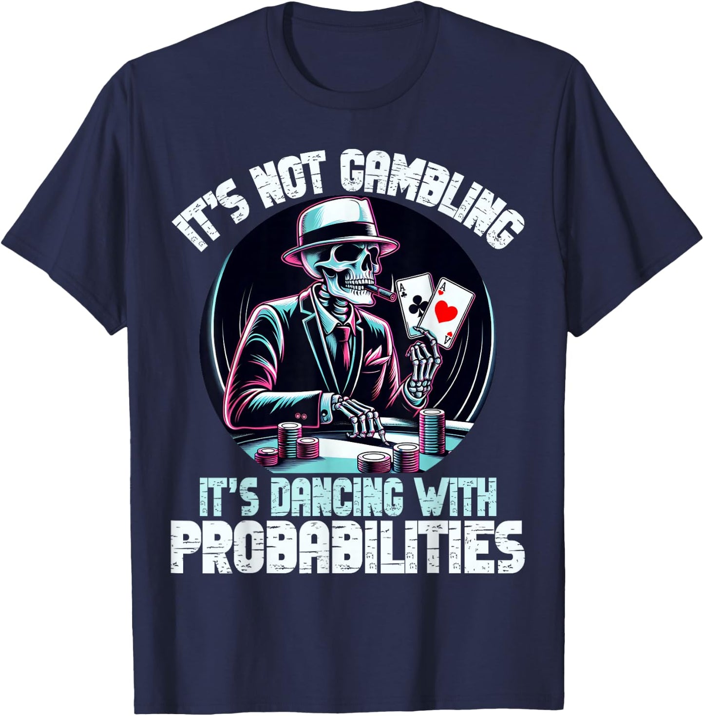 Funny Skeleton Poker Player Ace Cards It's Not Gambling Aces , Black, S T-Shirt - T-Shirt | Navy