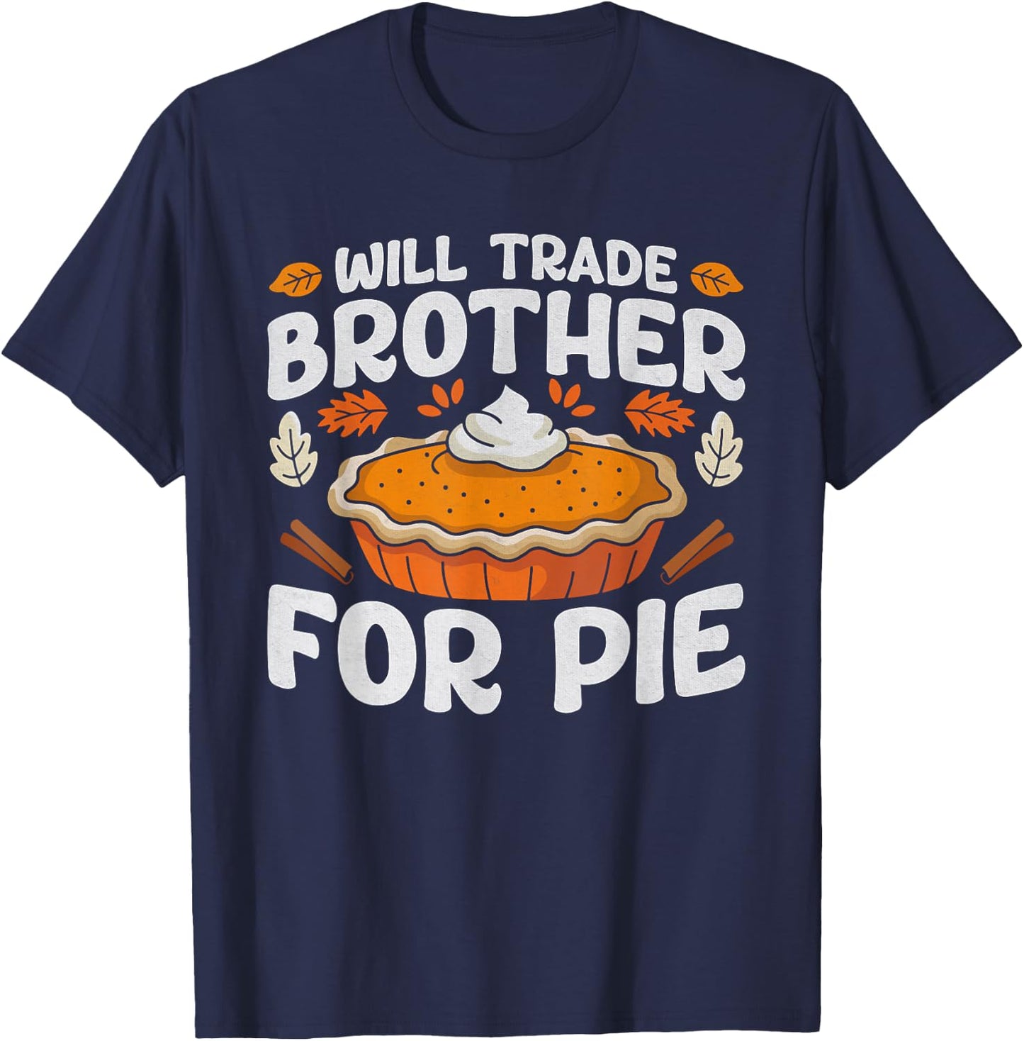 Thanksgiving Will Trade Brother For Pie Fall Family Kids T-Shirt - T-Shirt | Navy