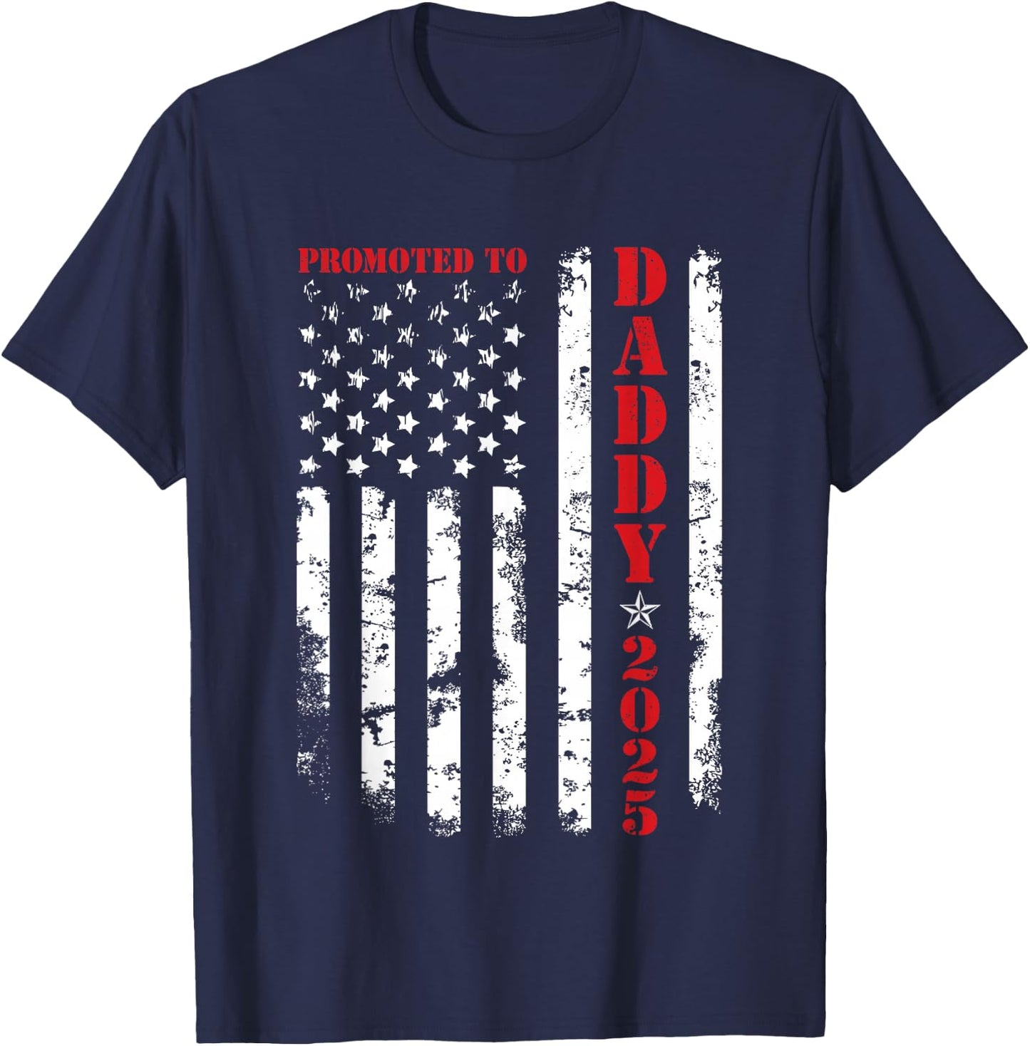 Promoted To Daddy Est 2025 New Dad, First-Time Dad Patriotic T-Shirt - T-Shirt | Navy