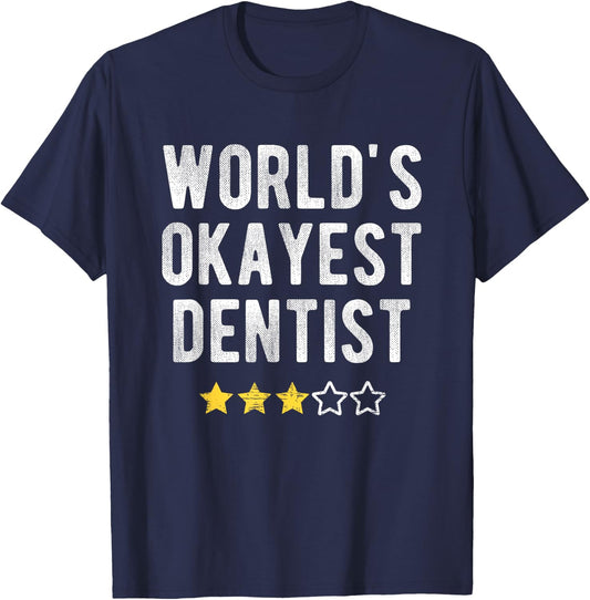 Worlds #1 Okayest Dentist Funny Costume Best Dental Doctor T-Shirt - T-Shirt | Navy