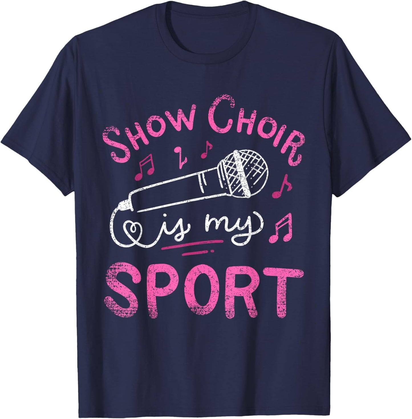 Show Choir Is My Sport Chorus Singer Vintage T-Shirt - T-Shirt | Navy