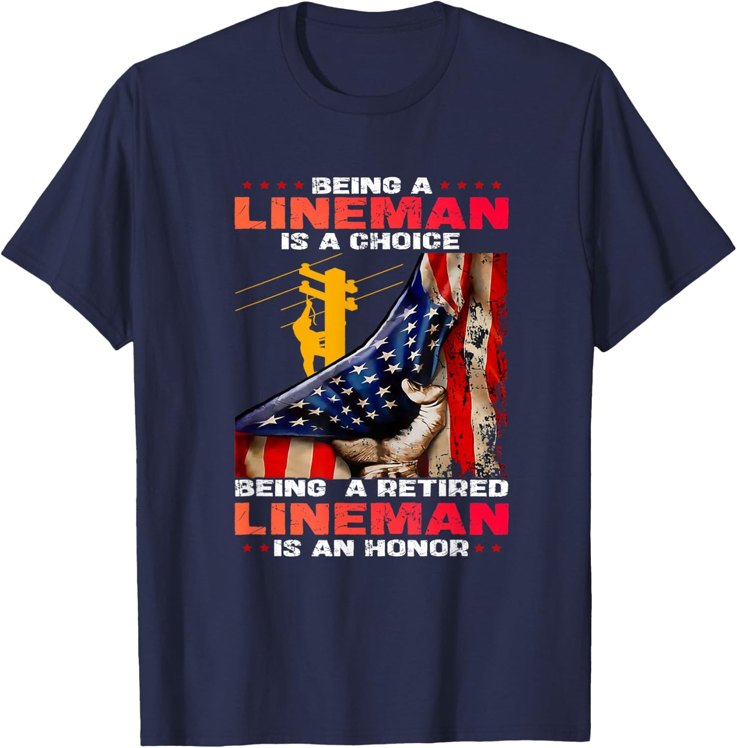 Being A Lineman Is A Choice Being A Retired Lineman T-Shirt - T-Shirt | Navy