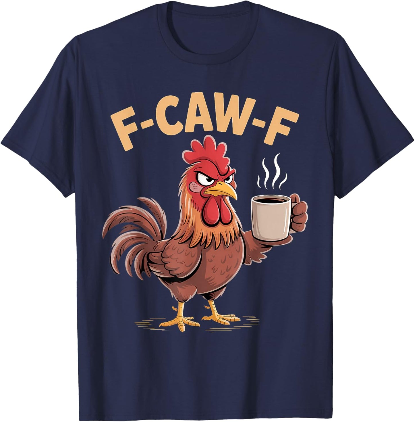 F Caw F Funny Chicken Humor Fcawf Fawk Quote Rooster Meme T-Shirt - T-Shirt | Navy