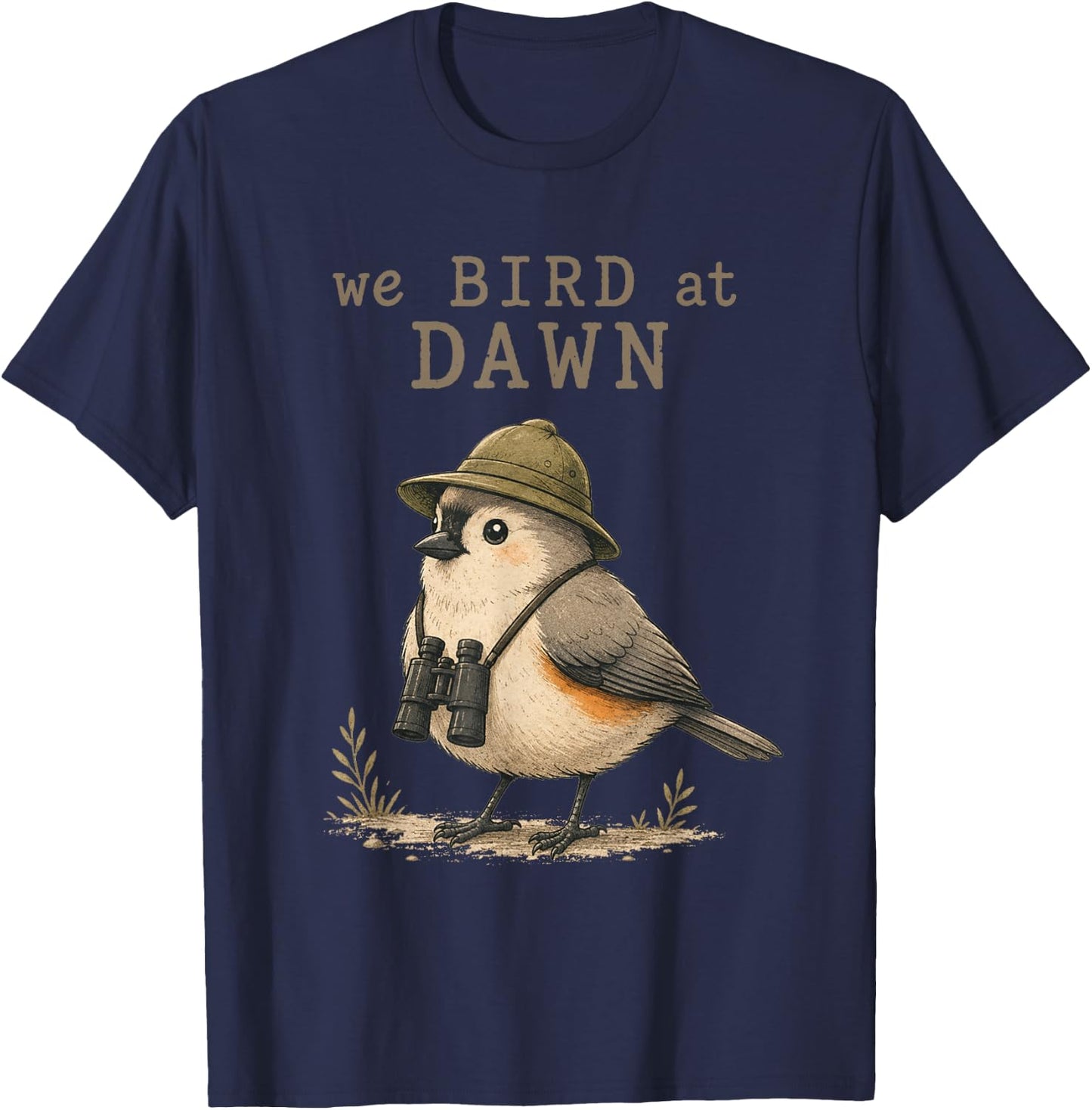We Bird At Dawn Funny Birdwatching Birdwatcher Club Humor T-Shirt - T-Shirt | Navy