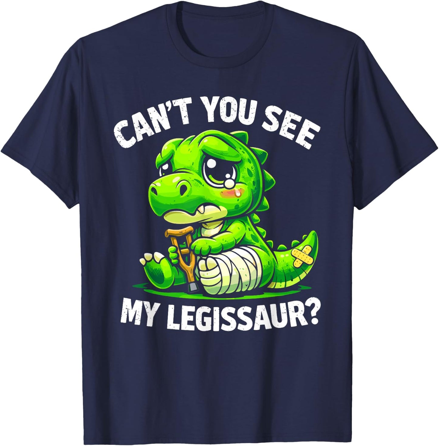 Can't You See My Legissaur Broken Leg Recovery T-Shirt - T-Shirt | Navy