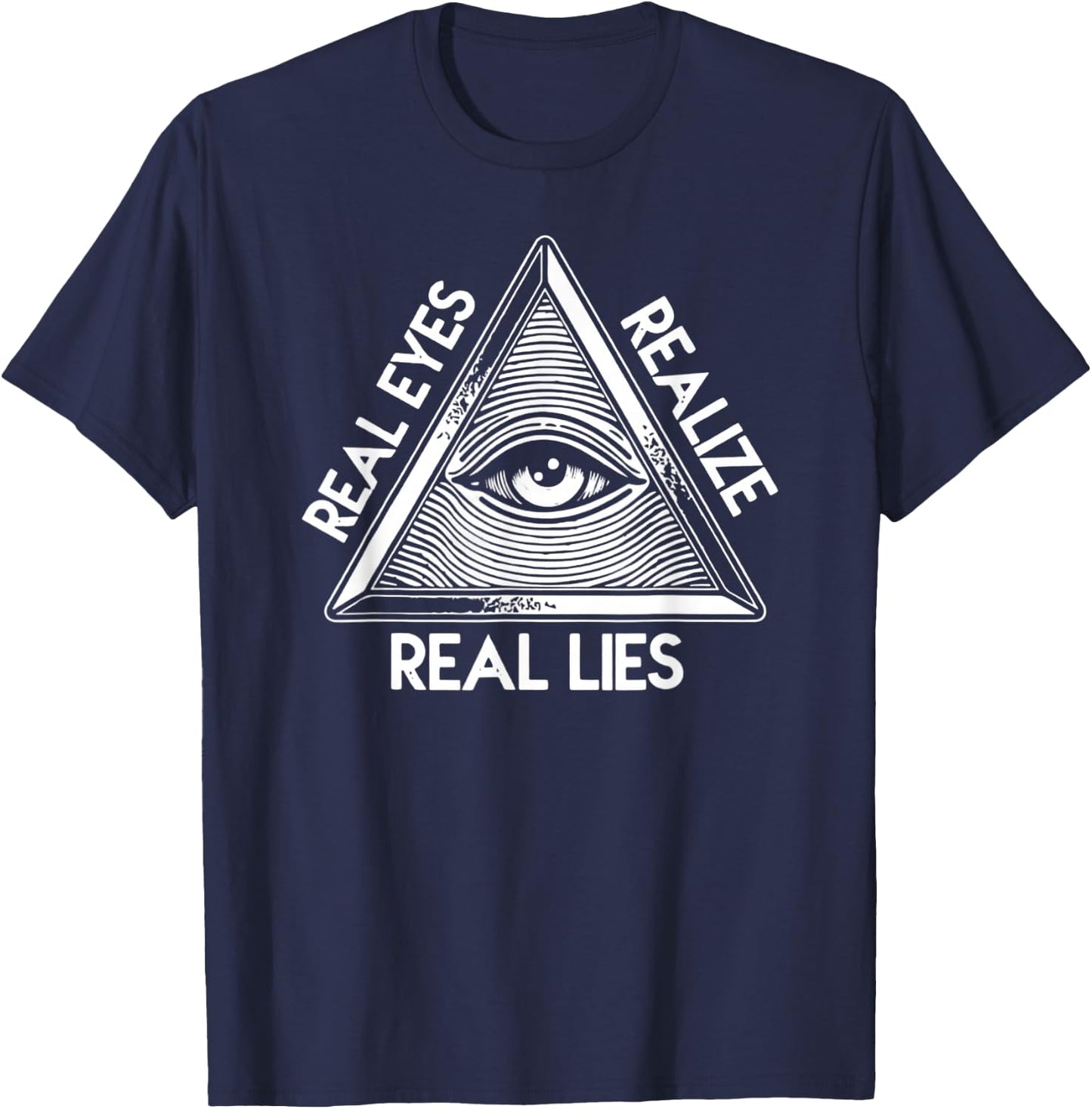 All-Seeing Eye - Pyramid Real Eyes Realize Real Lies T-Shirt - T-Shirt | Navy