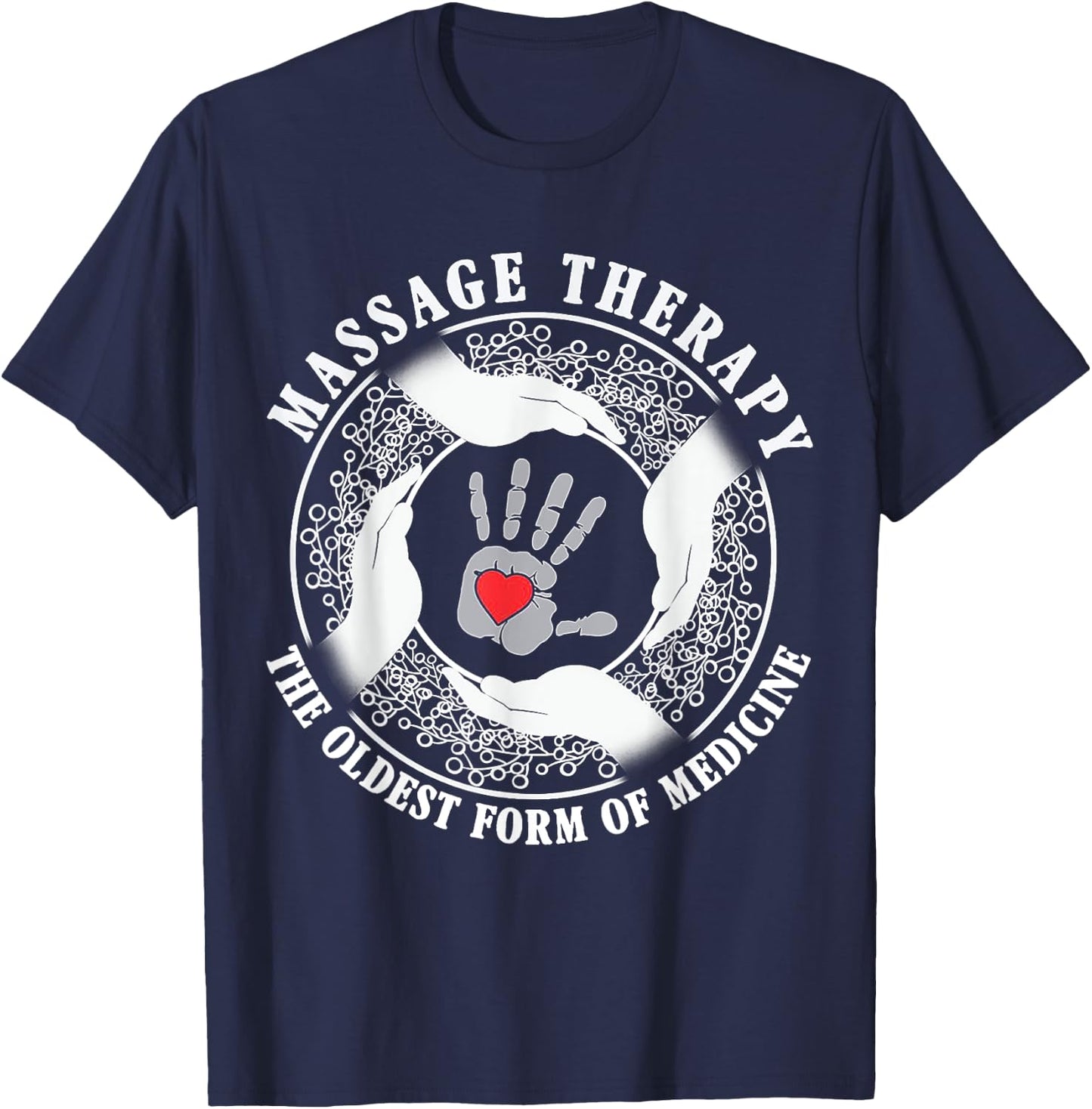 Massage Therapy Oldest Form of Medicine Funny Gift T-Shirt - T-Shirt | Navy
