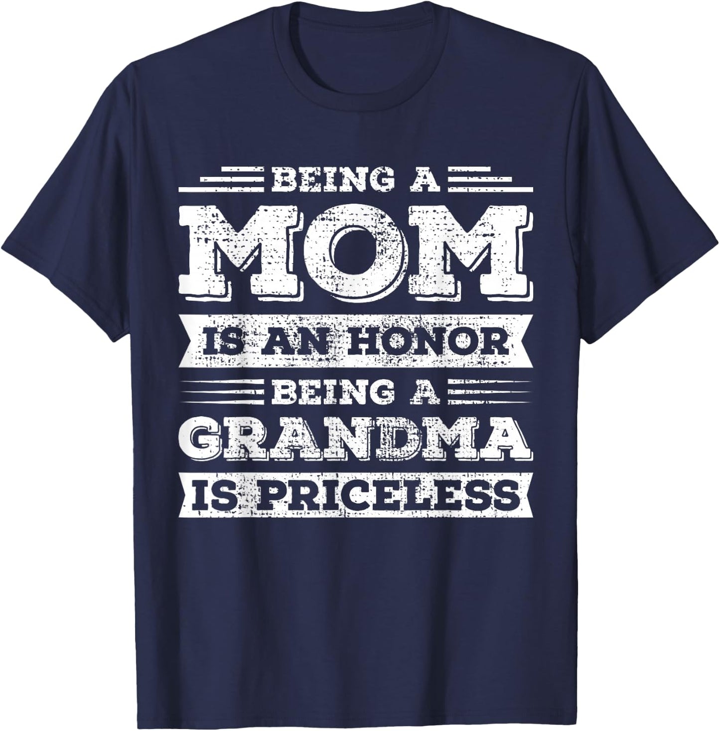 Being Mom is an Honor Being Grandma is Priceless T-Shirt - T-Shirt | Navy