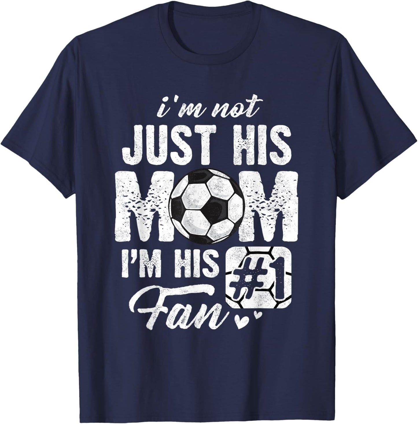 I'm Not Just His Mom I'm His Fan Soccer Mother's Day T-Shirt - T-Shirt | Navy