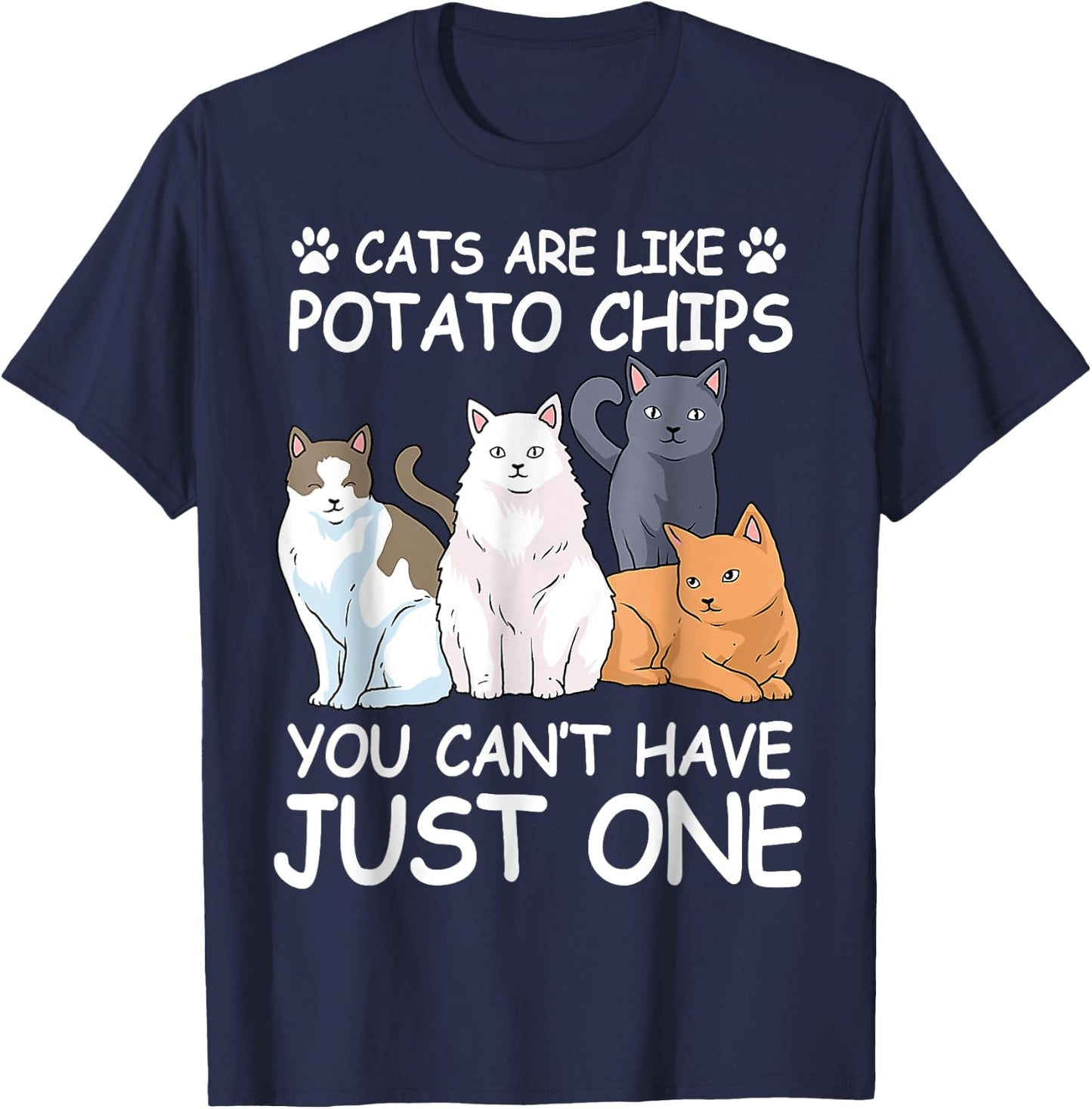 Cat Cats Are Like Potato Chips Funny Men Women T-Shirt - T-Shirt | Navy