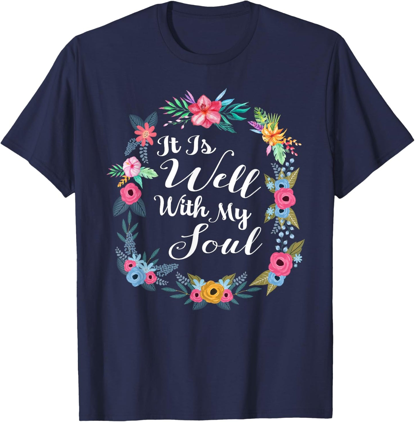 It Is Well With My Soul Christian Floral Wreath T-Shirt - T-Shirt | Navy