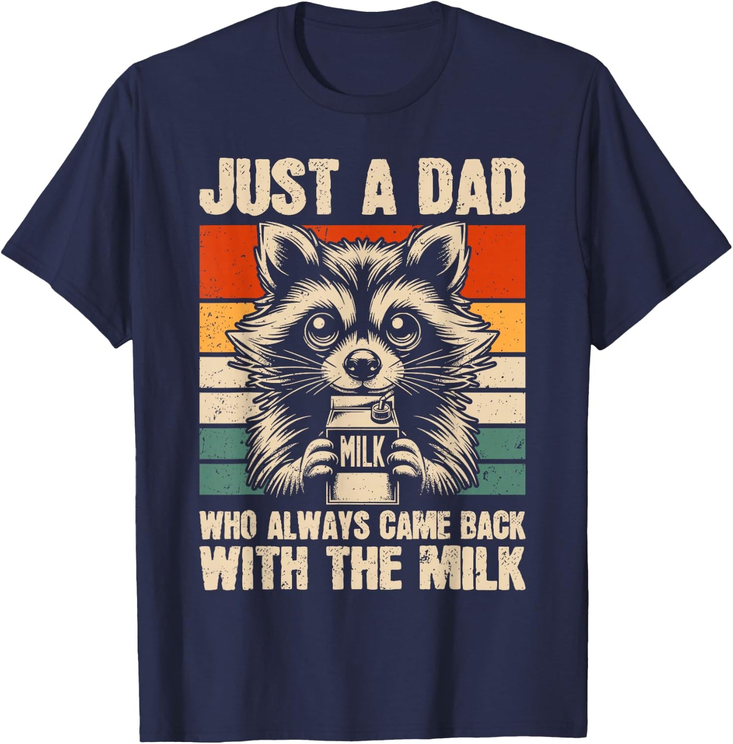 Just A Dad Who Always Came Back Racoon | Funny Father's Day T-Shirt - T-Shirt | Navy