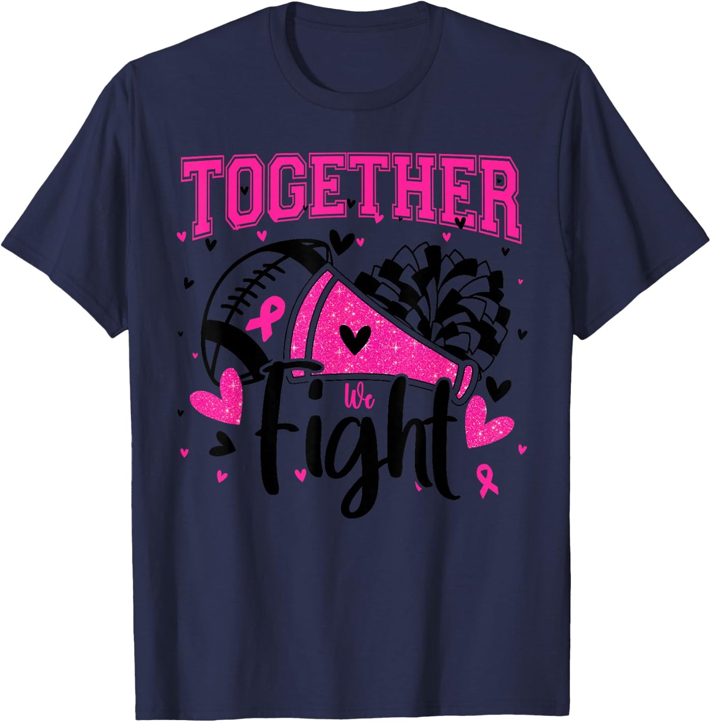 Together We Fight Breast Cancer Cheer Pink Ribbon Women T-Shirt - T-Shirt | Navy