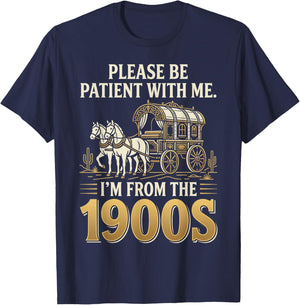 Please Be Patient I'm from the 1900s T-Shirt - T-Shirt | Navy