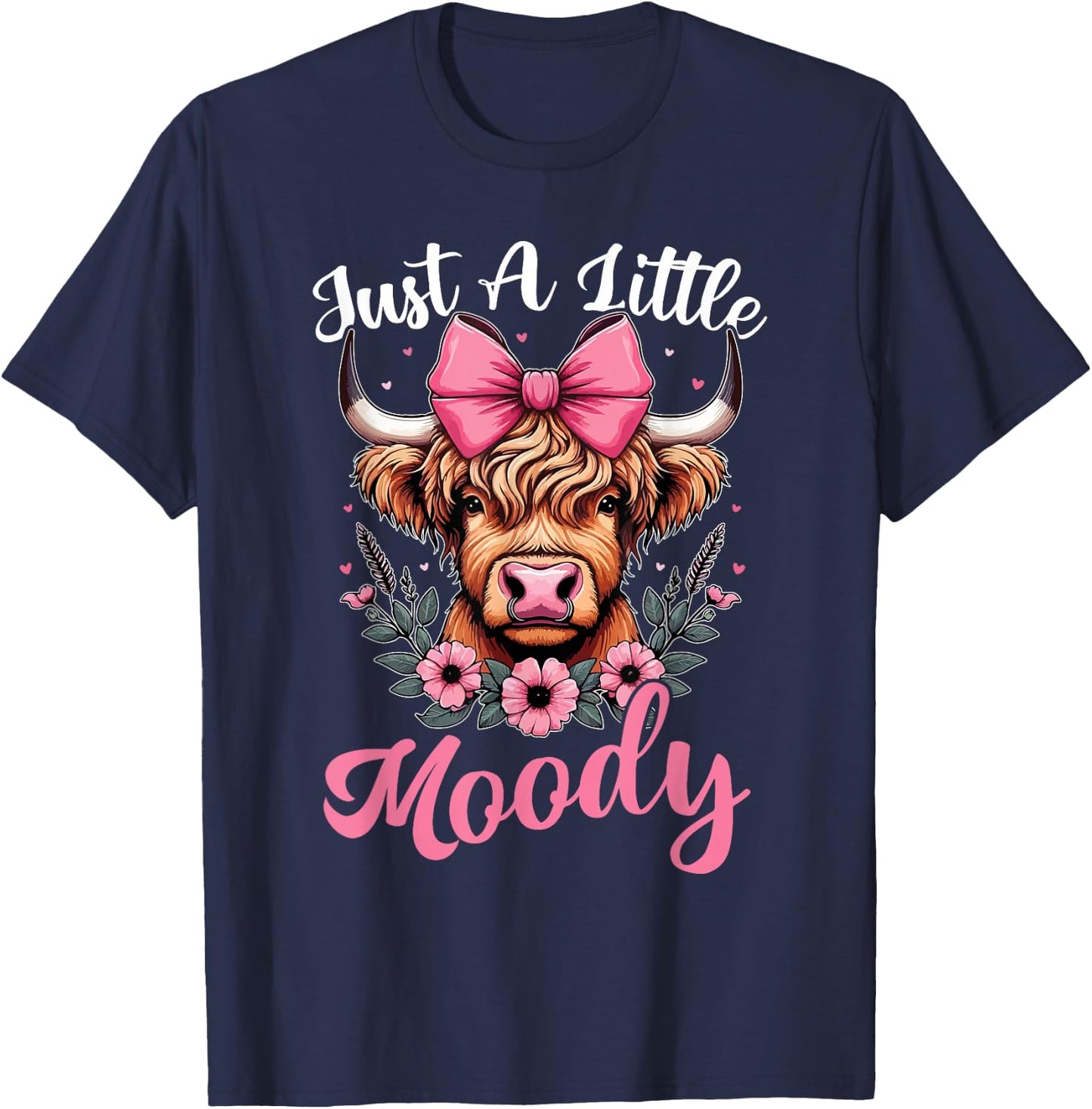 Just A Little Moody Cute Highland Cow Flower Farm Farmer T-Shirt - T-Shirt | Navy