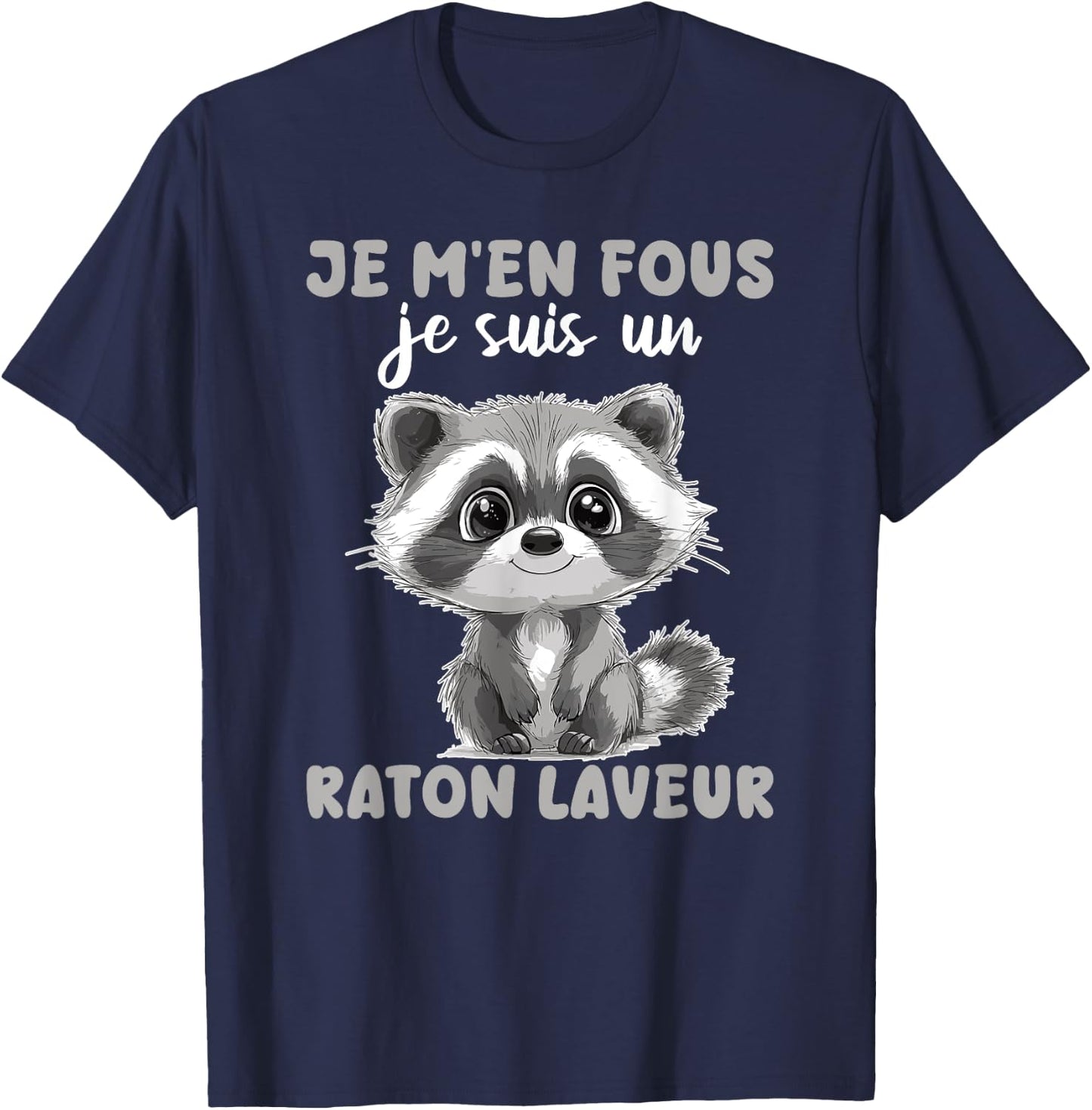Je M'en Fous Je Suis Un Raccoon - Cute Raccoon , Black, S T-Shirt - T-Shirt | Navy