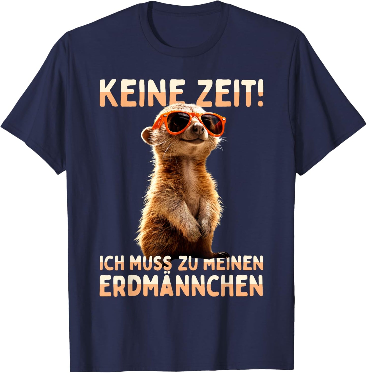 Meerkat Surikate with German Text "Ich muss Zu Meinen Erdmännchen" [German Language, black T-Shirt - T-Shirt | Navy