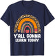 Funny Teacher First Day Of School Y'all Gonna Learn Today T-Shirt - T-Shirt | Navy