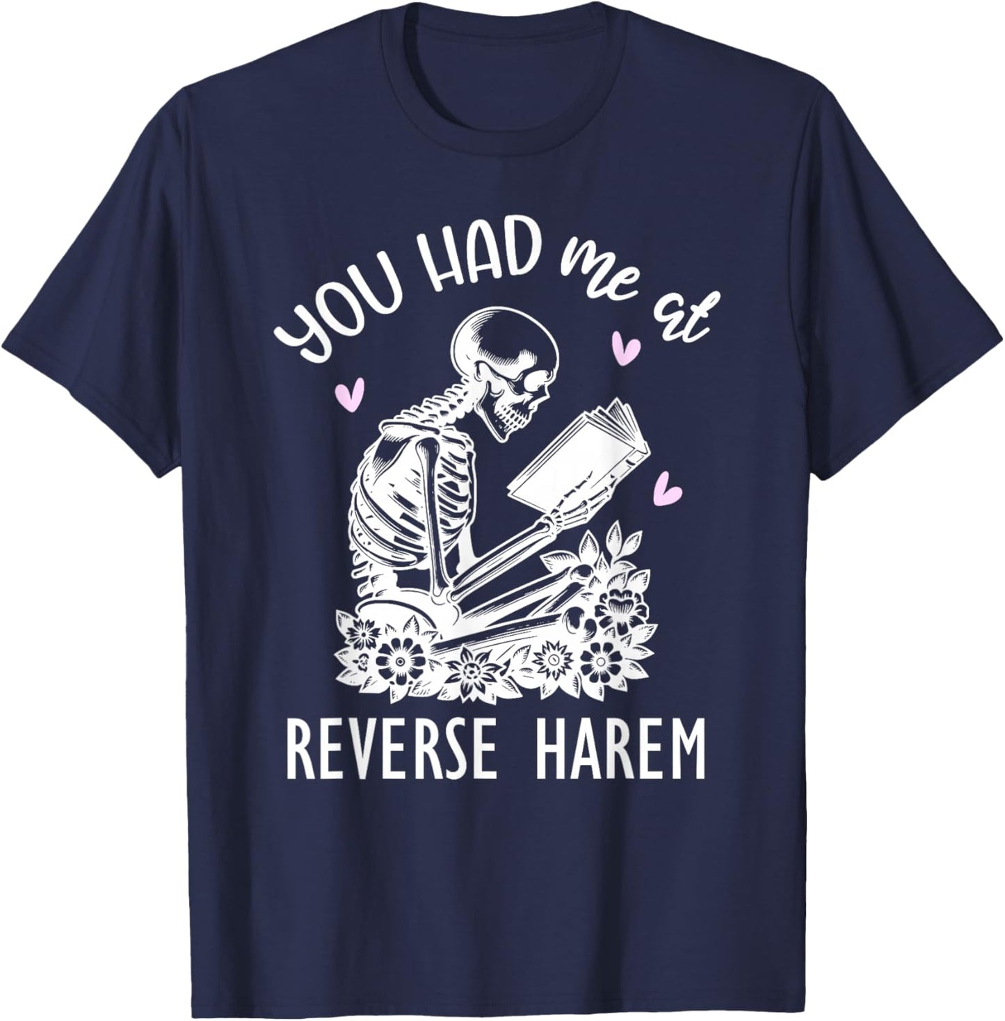 You Had Me At Reverse Harem Smutty Dark Romance Spicy Books T-Shirt - T-Shirt | Navy