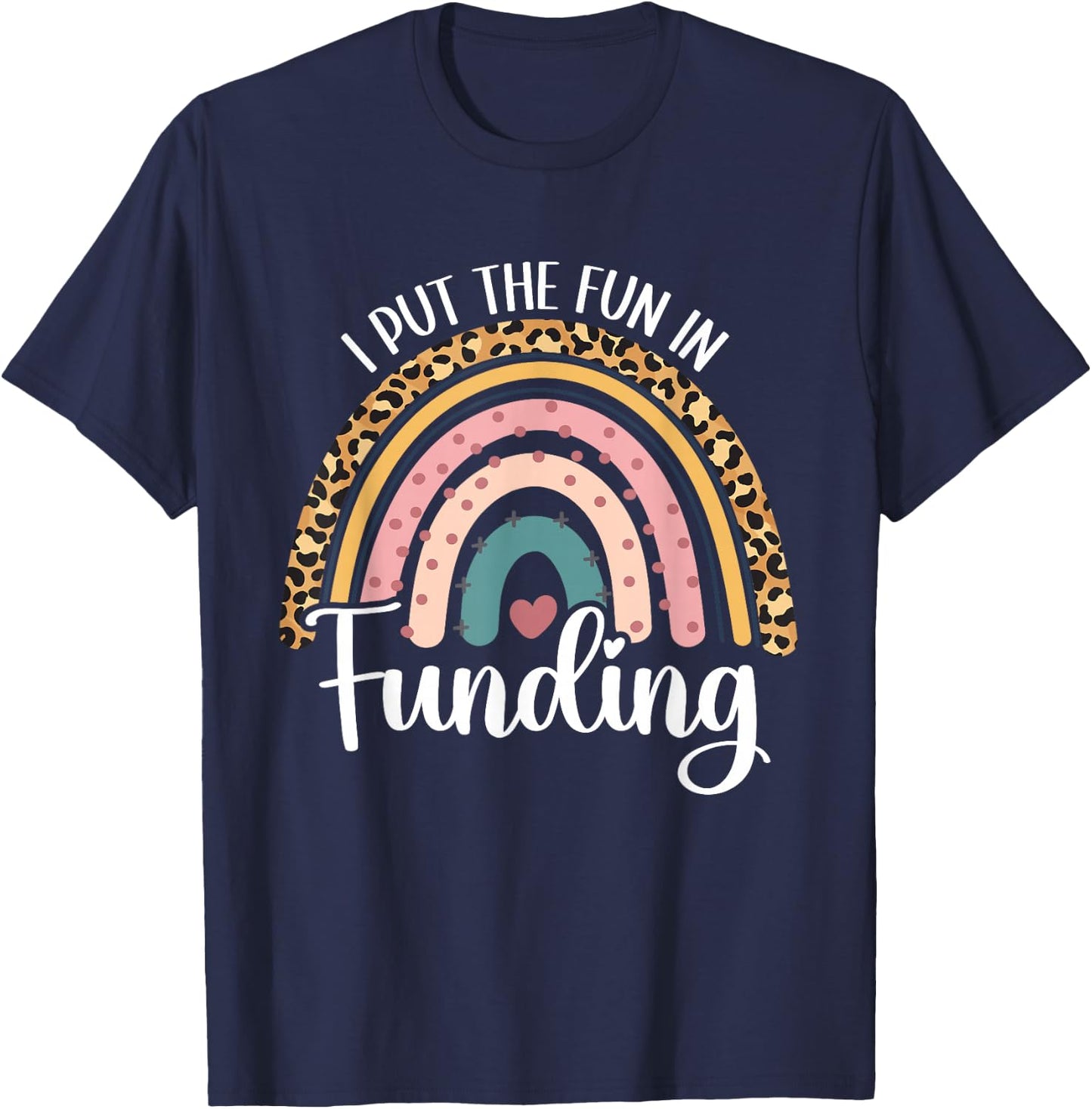 I Put The Fun In Funding Loan Officer Mortgage Lender Funny T-Shirt - T-Shirt | Navy