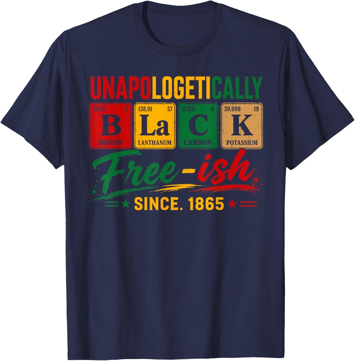 Juneteenth Shirts Men Women Unapologetically Black Periodic T-Shirt - T-Shirt | Navy