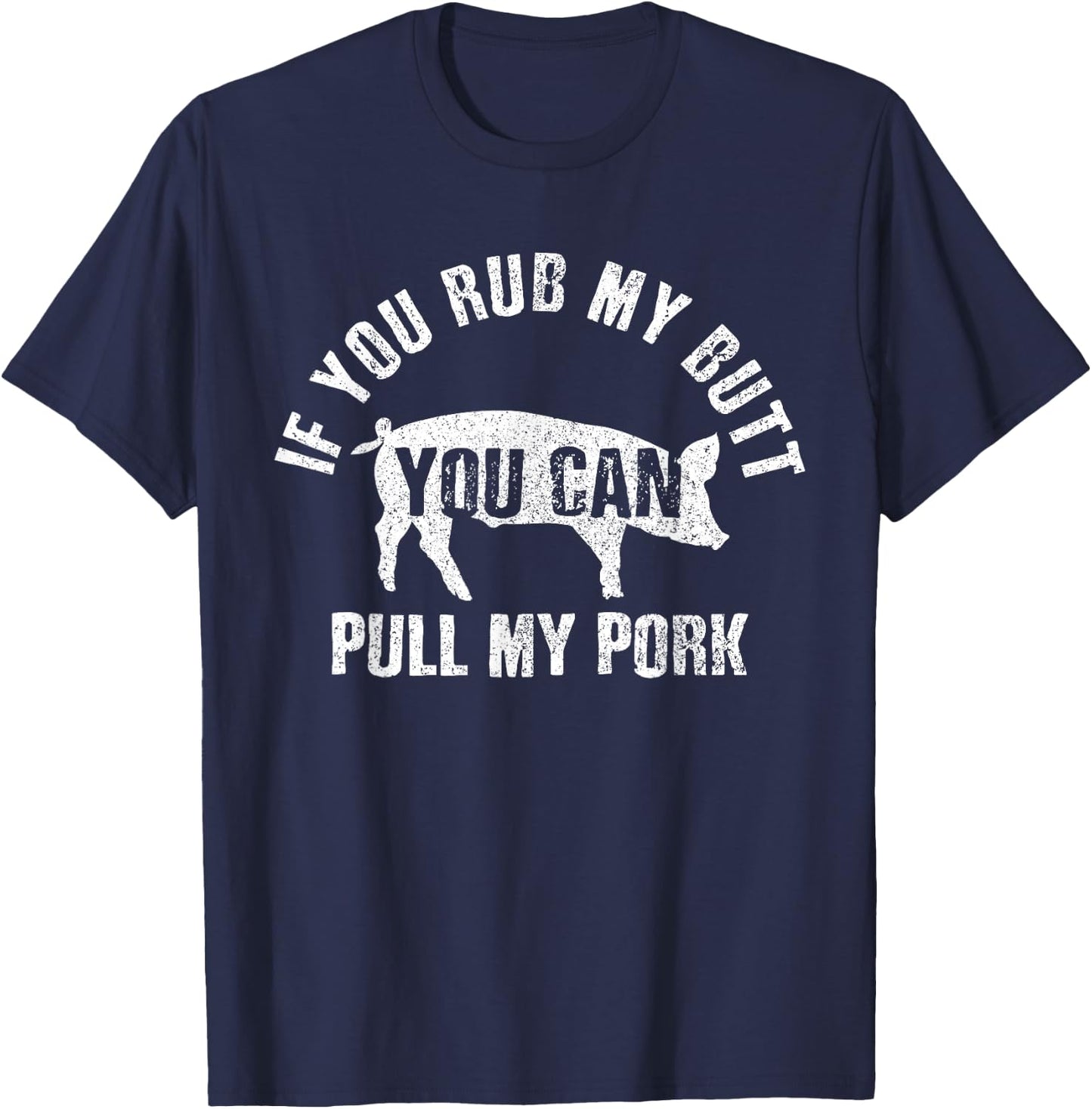 Funny Chef Rub My Butt Pull My Pork BBQ Grill Gift T-Shirt - T-Shirt | Navy