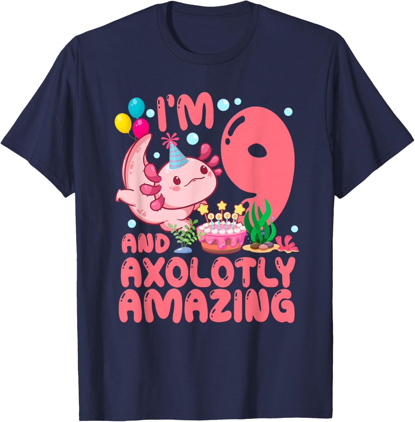 I'm 9 And Axolotly Amazing 9th Birthday Axolotl Party T-Shirt - T-Shirt | Navy