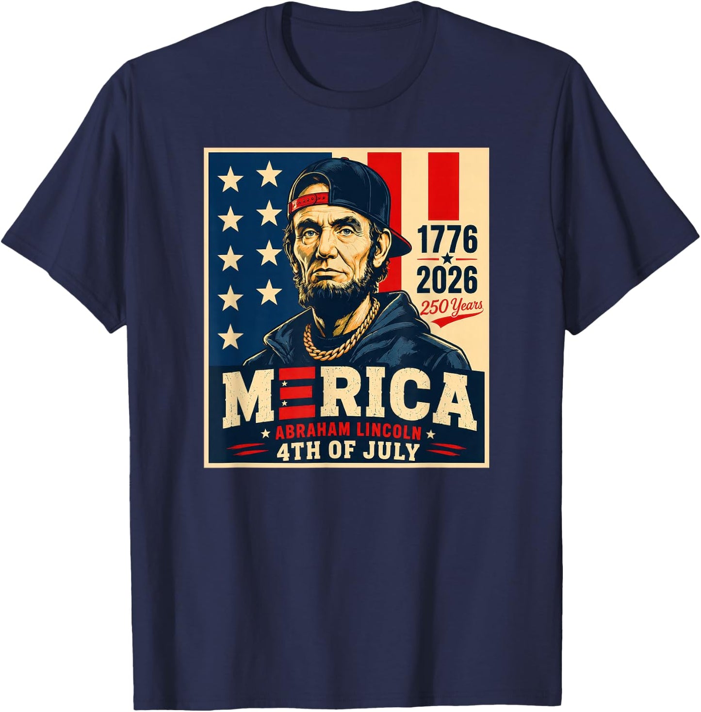 Merica Abraham Lincoln 4th of July 1776-2026 250 Years T-Shirt - T-Shirt | Navy
