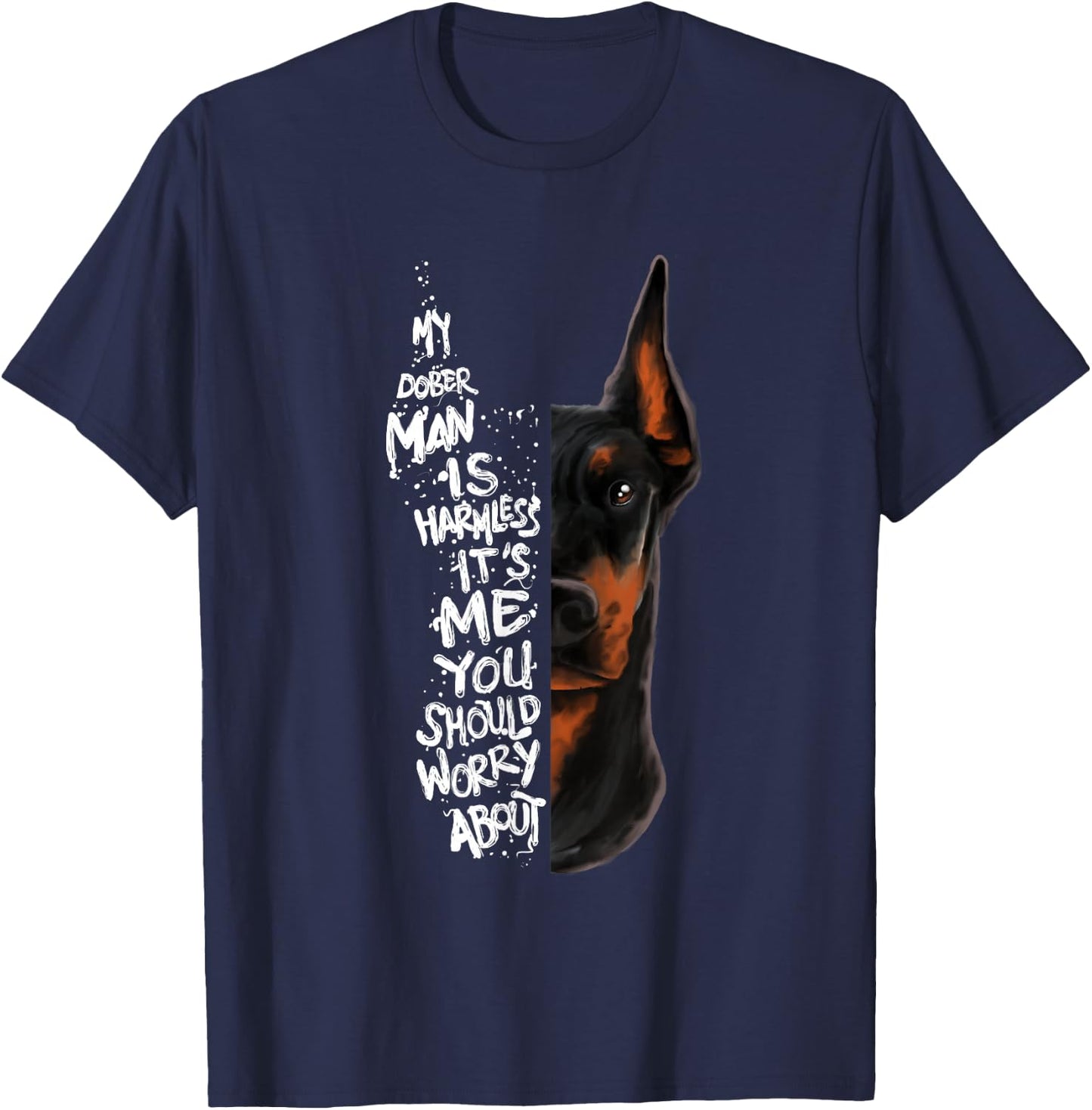 "MY DOBERMAN IS HARMLESS.." Doberman Quote Pinscher Funny T-Shirt - T-Shirt | Navy