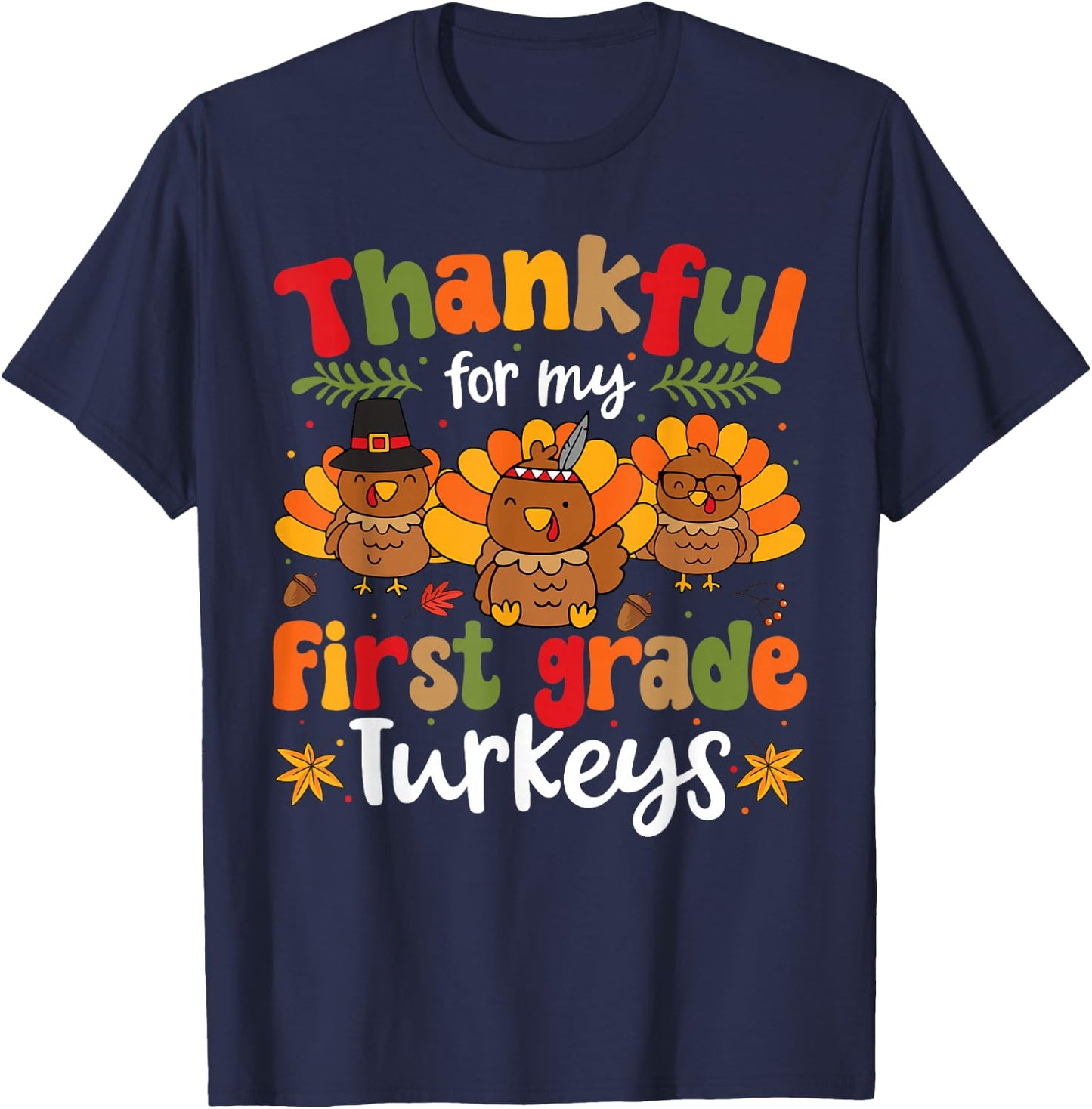 Thankful For My First Grade Turkeys Thanksgiving Teacher T-Shirt - T-Shirt | Navy