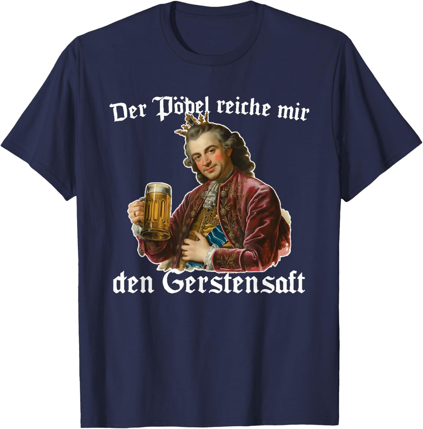 der pöbel reiche Mir den gerstensaft T-Shirt - T-Shirt | Navy