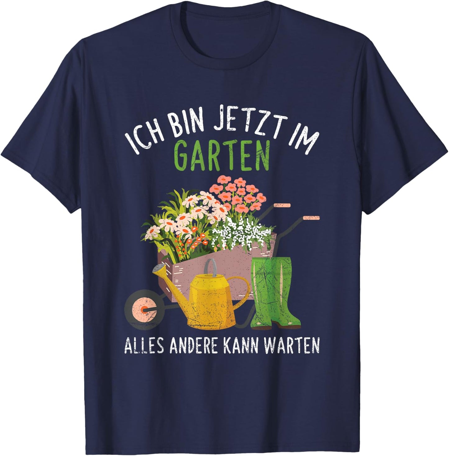 Ich Bin Im Garten Alles Andere Kann Warten Gärtner Gärtnern T-Shirt - T-Shirt | Navy
