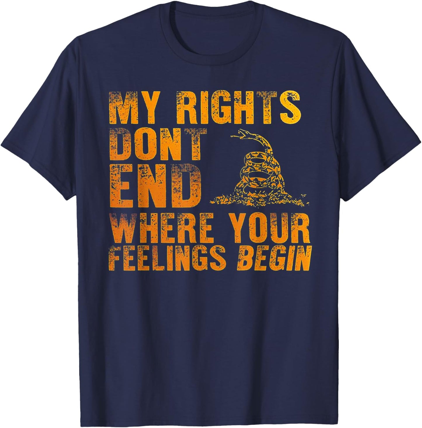 My Rights Don't End Where Your Feelings Begin T-Shirt - T-Shirt | Navy