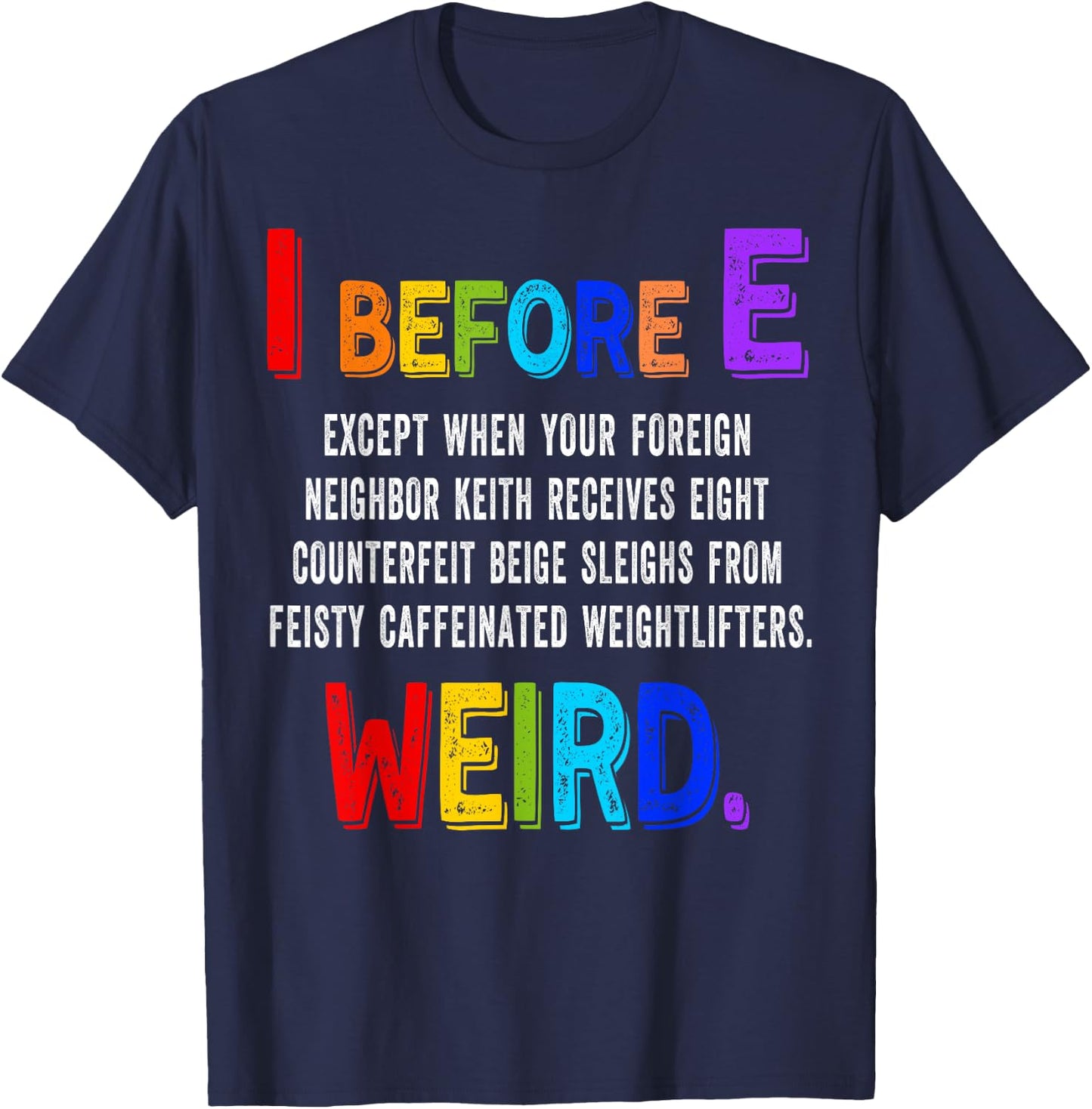 I Before E Cool English Teacher Weird Grammar Exceptions T-Shirt - T-Shirt | Navy