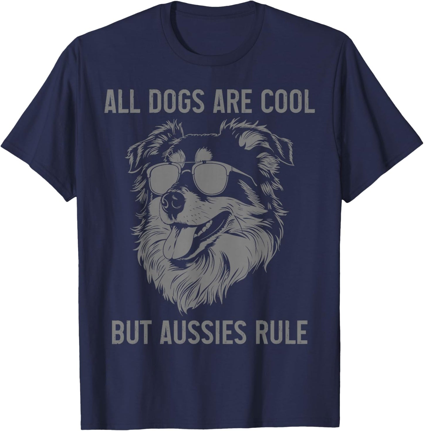 All Dogs Are Cool But Australian Shepherds Rule Aussie Dad T-Shirt - T-Shirt | Navy
