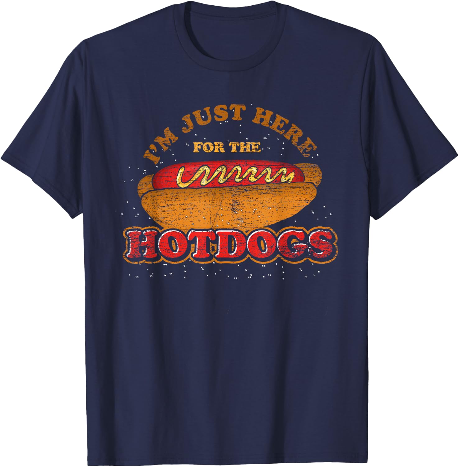 Im Just Here for The Hot Dogs Funny Foodie Weiner Hot Dog T-Shirt - T-Shirt | Navy