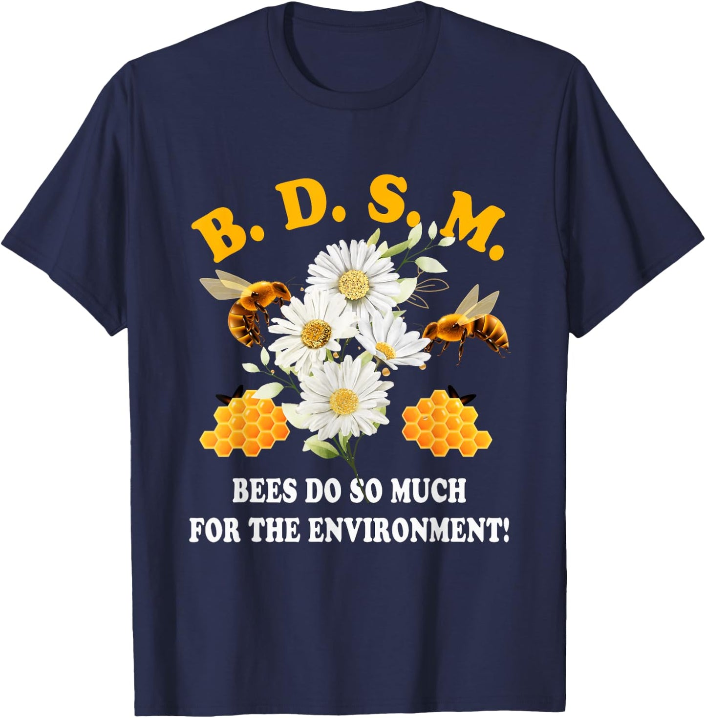 B D S M Bees Do So Much For The Environment Beekeeper T-Shirt - T-Shirt | Navy